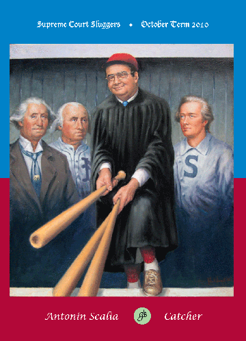 Supreme Court Slugger front of card - Justice Scalia, with Washington, Madison, and Hamilton